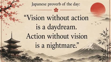 Japanese proverb of the day: “Vision without action is a daydream ...