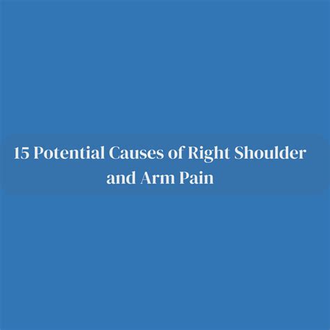 Exploring 15 Potential Causes of Right Shoulder and Arm Pain