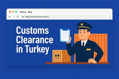 Customs Clearance in Turkey: Guide for Importers & International ...