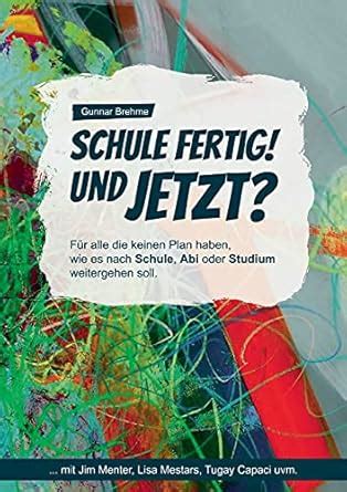 Schule fertig! Und jetzt?: Für alle, die keinen Plan haben, wie es nach ...