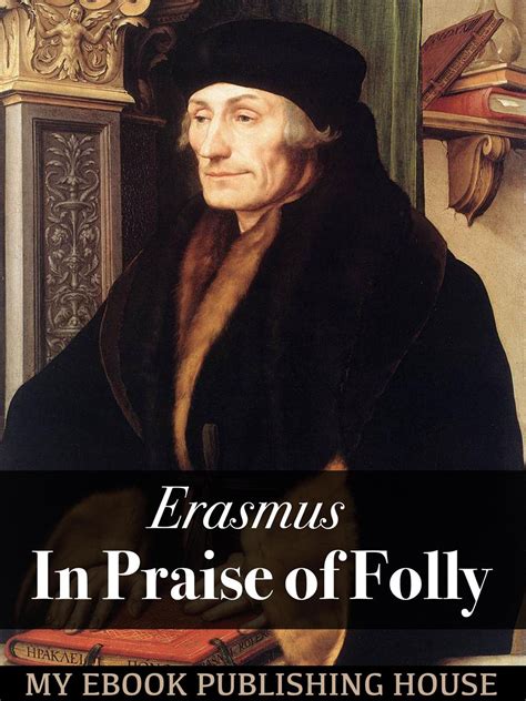 Desiderius Erasmus Praise Of Folly