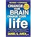 Buy Change Your Brain, Change Your Life: The Breakthrough Program for ...