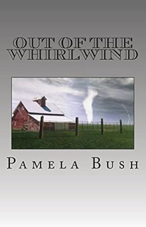 Out of the Whirlwind (Whirlwind Series Book 1) eBook : Bush, Pamela ...