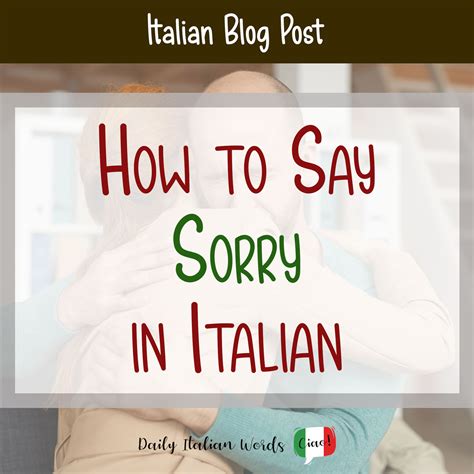 15 Ways to Say “Sorry” in Italian - Daily Italian Words