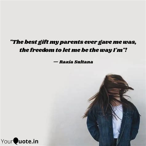 "The best gift my parents... | Quotes & Writings by Razia Sultana ...