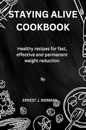 Staying alive : Healthy recipes for fast, effective and permanent ...