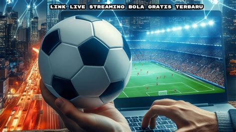 Nikmati Live Streaming Gratis: Panduan Lengkap