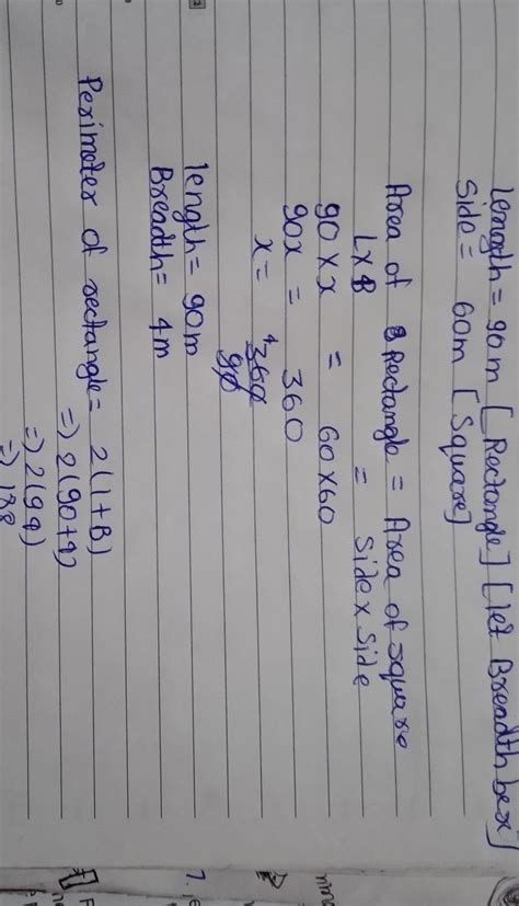 Length of a rectangular field is 90 m and side of a square field is 60 ...