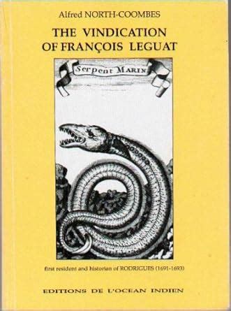 Buy The Vindication of Francois Leguat: First Resident and Historian of ...