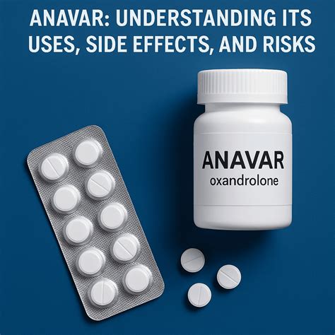Anavar: Understanding Its Uses and Benefits