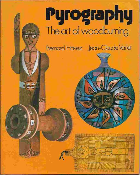Pyrography: Art of Woodburning : Havez, Bernard, Varlet, Jean-Claude ...