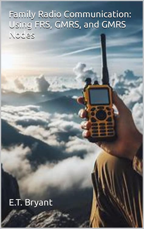 Family Radio Communication: Using FRS, GMRS, and GMRS Nodes eBook ...