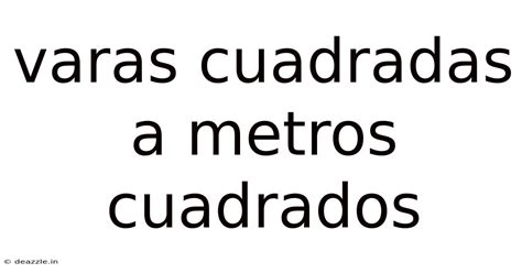 Varas Cuadradas A Metros Cuadrados