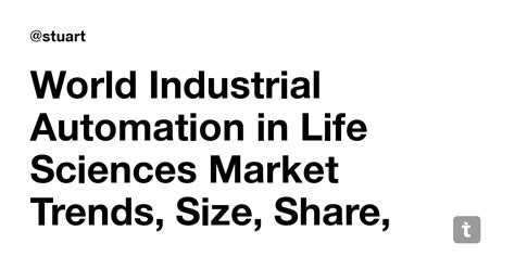 World Industrial Automation in Life Sciences Market Trends, Size, Share ...