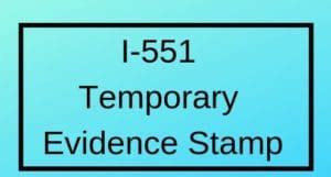 I-551 Temporary Evidence Stamp - Overview, Fee, Documents, & Process
