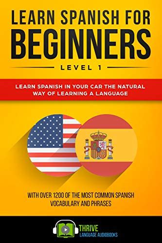 Learn Spanish for Beginners Level 1: Learn Spanish in Your Car the ...