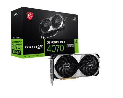 MSI GeForce RTX™ 4070 Ti SUPER 16G VENTUS 2X OC