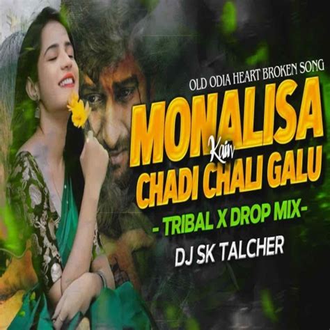 Monalisa Kain Chadi Chaligalu Mate (Tribal X Drop Mix) Dj Sk Talcher ...