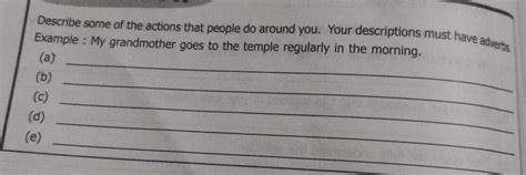 Describe some of the actions that people do around you. Your ...