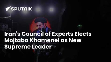 Iran's Council of Experts Elects Mojtaba Khamenei as New Supreme Leader ...