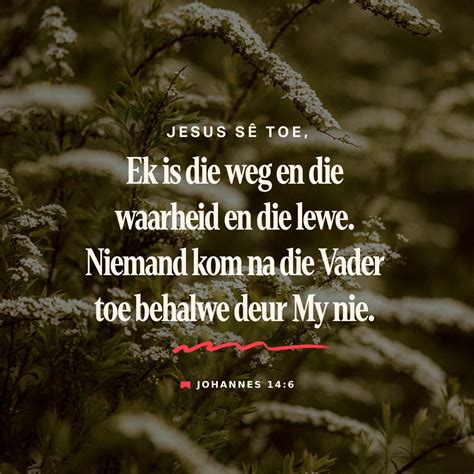 JOHANNES 14:6, 26 Jesus het vir hom gesê: “Ek is die weg en die ...