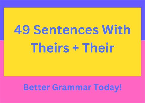 49 Sentences With Theirs + Their: Better Grammar Today!