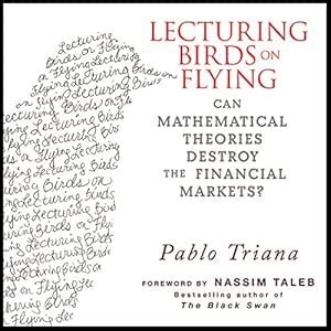 Lecturing Birds on Flying: Can Mathematical Theories Destroy the ...