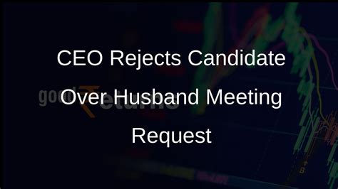 CEO Rejects Female Candidate Over Husband Meeting Request - Goodreturns