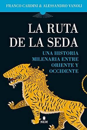 La Ruta de la Seda: Una historia milenaria entre Oriente y Occidente ...