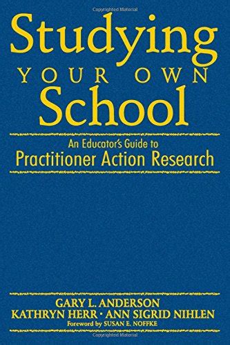 Buy Studying Your Own School: An Educator's Guide to Practitioner ...
