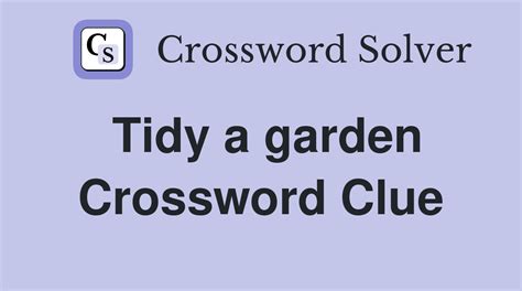 Tidy a garden - Crossword Clue Answers - Crossword Solver
