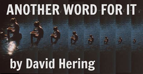 ANOTHER WORD FOR IT by David Hering | X-R-A-Y