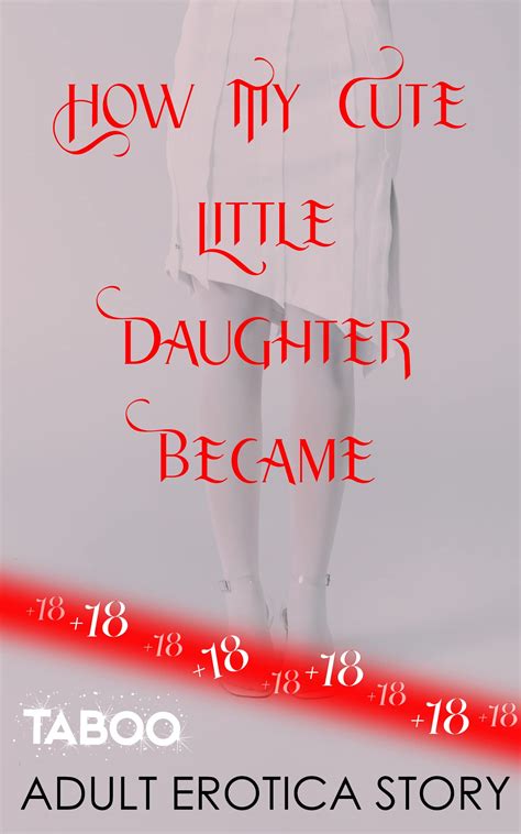 How My Cute Little Daughter Became: adult erotica story: family,tabo ...