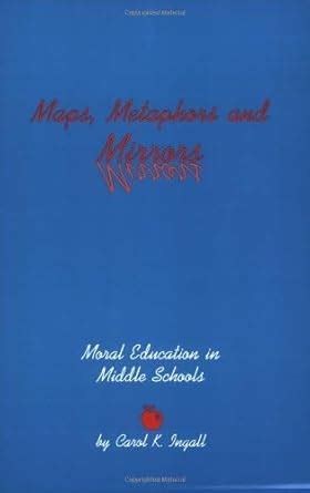 Maps, Metaphors, and Mirrors: Moral Education in Middle School: Moral ...