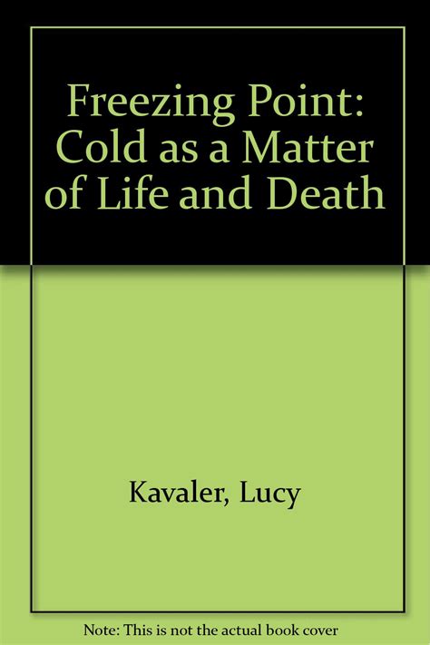 Freezing Point: Cold as a Matter of Life and Death : Kavaler, Lucy ...
