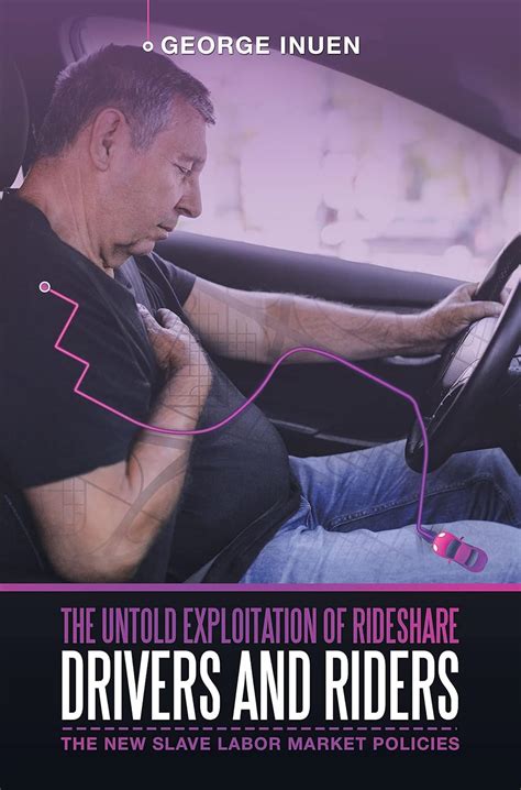 The Untold Exploitation of Rideshare Drivers and Riders: The New Slave ...