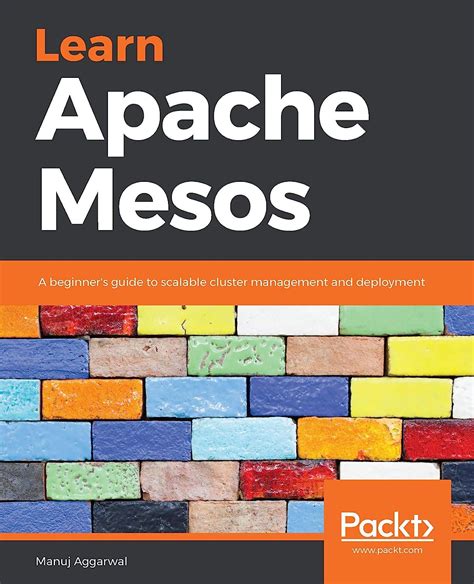Learn Apache Mesos: A beginner’s guide to scalable cluster management ...