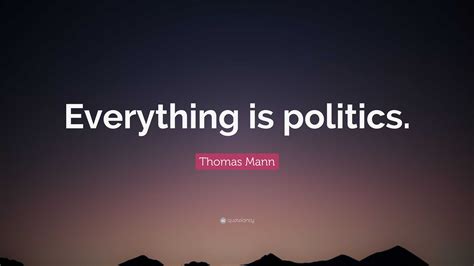 Everything Is Political Quote 的图像结果