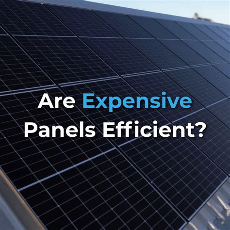Are Expensive Solar Panels More Efficient? | PSC Energy