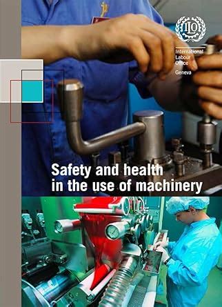 Buy Safety and Health in the Use of Machinery: Ilo Code of Practice ...
