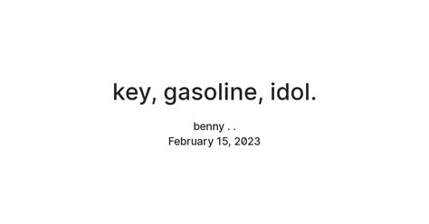 key, gasoline, idol. — Teletype