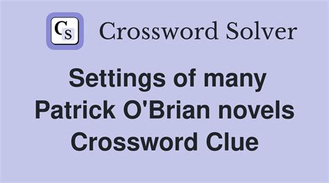 Settings of many Patrick O'Brian novels - Crossword Clue Answers ...
