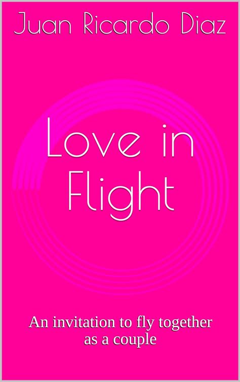 Love in Flight: An invitation to fly together as a couple eBook : Diaz ...