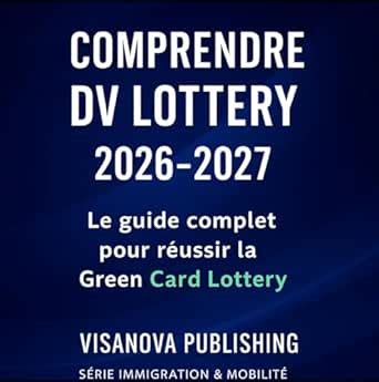 Comprendre la DV Lottery 2026–2027: Le guide VisaNova Publishing™ pour ...