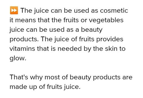 what is meant by "the juice can be used as a cosmetic - Brainly.in