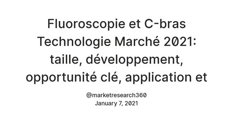 Fluoroscopie et C-bras Technologie Marché 2021: taille, développement ...