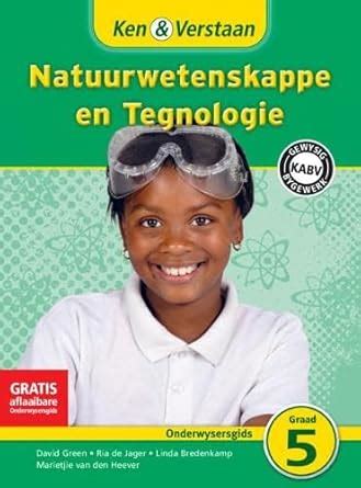 Ken & Verstaan Natuurwetenskappe en Tegnologie Onderwysersgids Graad 5 ...