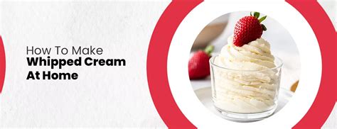 How To Make Whipped Cream At Home: Simple & Delicious Recipe