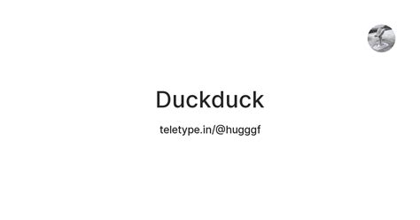 Duckduck — Teletype