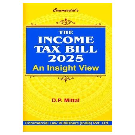 Commercial The Income Tax Bill 2025 An Insight view By D. P. Mittal ...